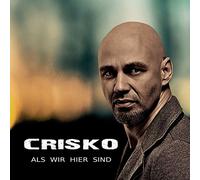 CRISKO - ALS WIR HIER SIND
