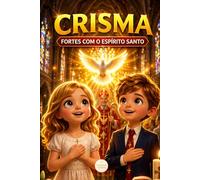 CRISMA: FORTES COM O ESPÍRITO SANTO
