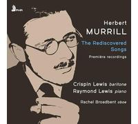 Crispin Lewis, Raymond Lewis & Rachel Broadbent - Herbert Murrill: The Rediscovered Songs