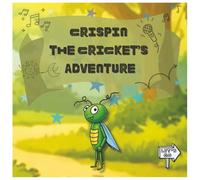 Crispin the Cricket’s Adventure