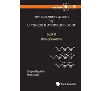 Crispin W Gardi Quantum World Of Ultra-cold Atoms And Light, (Copertina rigida)