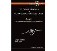 Crispin W Gardi Quantum World Of Ultra-cold Atoms And Light, (Copertina rigida)