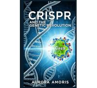 CRISPR and the Genetic Revolution