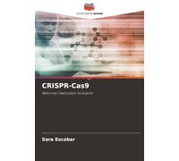 CRISPR-Cas9: Réécrire l'évolution humaine