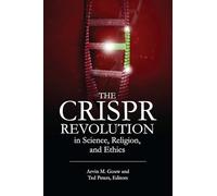 CRISPR Revolution in Science, Religion, and Ethics, The