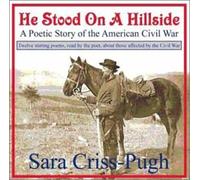 Criss-Pugh, Sara - He Stood On A Hillside - A Poetic Story Of The Ameri