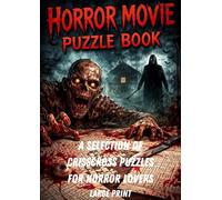 CrissCross Horror Movie Puzzles: 100 Large-Print Word Puzzles Featuring Classic & Modern Scary Films - Horror Movie Trivia, Spooky Brain Teasers, and Creepy Fun for Adults & Teens