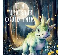 Crissy Dwyer If A Dinosaur Could Talk (Tascabile)