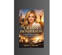 Crissy Henderson: A Life of Passion, Purpose, and Personal Triumph
