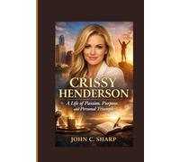 Crissy Henderson: A Life of Passion, Purpose, and Personal Triumph