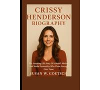 CRISSY HENDERSON BIOGRAPHY: The Inspiring Life Story Of a Model, Mother, And Media Personality Who Chose Strength Over Fame