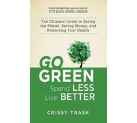 Crissy Trask Go Green, Spend Less, Live Better (Tascabile)