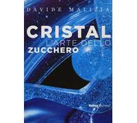 Cristal. L'arte dello zucchero. Con CD-ROM