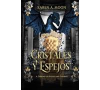Cristales y Espejos: Un Trono de Rosas y Espinas - libro 2