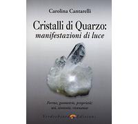 Cristalli di quarzo: manifestazioni di luce. Forme, geometrie, proprietà, usi, sintonie, risonanze