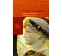 Cristalli e gemme. Realtà fisica e immaginario. Simbologia, tecniche e arte