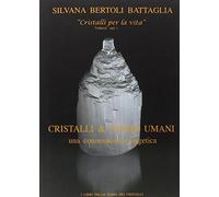 9788891133090 Cristalli & esseri umani. Una connessione energetica - Silvana Ber
