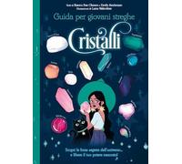 Cristalli. Guida per giovani streghe