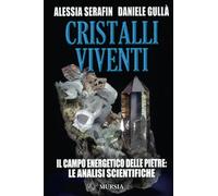 Cristalli Viventi. Il Campo Energetico Delle Pietre: Le Analisi Scientifiche