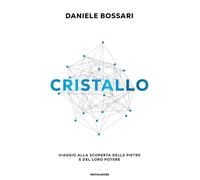 Cristallo. Viaggio alla scoperta delle pietre e del loro potere - Bossari ...