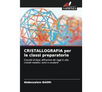 CRISTALLOGRAFIA per le classi preparatorie: Concetti di base; diffrazione dei raggi X; pile; cristalli metallici, ionici e covalenti