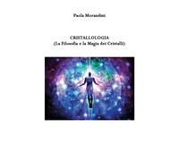 CRISTALLOLOGIA (La Filosofia e la Magia dei Cristalli)