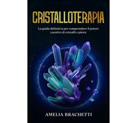 Cristalloterapia - Amelia Brachetti - Independently published, 2022