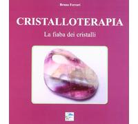 Cristalloterapia. La fiaba dei cristalli