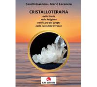 Cristalloterapia nella Storia nella Religione nella Cura dei Luoghi nella Cura d