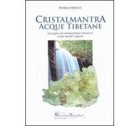 Cristalmantra. Acque tibetane. Le acque che armonizzano emozioni corpomente e spirito