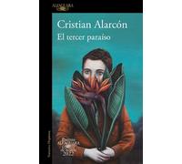 Cristian Alarcó El tercer paraíso (Premio Alfaguara 2022) / The Thir (Tascabile)