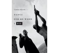 Cristian Alarcón Dance for Me When I Die (Copertina rigida)