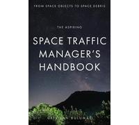 Cristian Bulumac The aspiring Space Traffic Manager's Handbook (Tascabile)