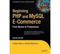 Cristian Darie Emilian Balanescu Beginning PHP and MySQL E-Commerce (Tascabile)