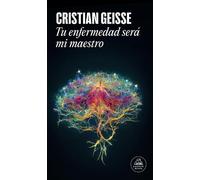 Cristian Geisse Tu enfermedad será mi maestro / Your Disease Will Te (Tascabile)