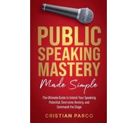 Cristian Parco Public Speaking Mastery Made Simple (Tascabile)