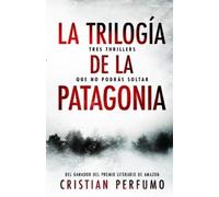 Cristian Perfumo La trilogía de la Patagonia (Tascabile)
