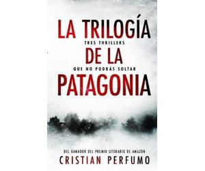 Cristian Perfumo La trilogía de la Patagonia (Tascabile)