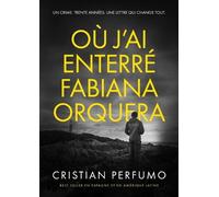 Cristian Perfumo Où j'ai enterré Fabiana Orquera (Tascabile)