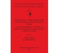 Cristian Schust Tumuli Graves - Status Symbol of the Dead in Bronze (Tascabile)