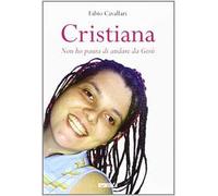 Cristiana. «Non ho paura di andare da Gesù»