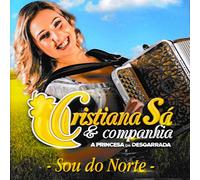 Cristiana Sa & Companhia - A Princesa Da Desgarrada - Sou Do Noprte [CD] 2018