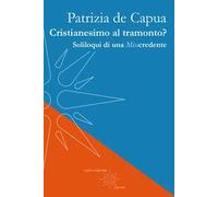 Cristianesimo al tramonto? Soliloqui di una Misscredente