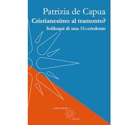 Cristianesimo al tramonto? Soliloqui di una Misscredente