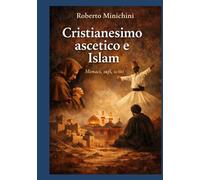 Cristianesimo ascetico e Islam: Monaci, sufi, sciiti