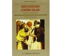 Cristianesimo contro Islam. Una storia di rapporti falliti