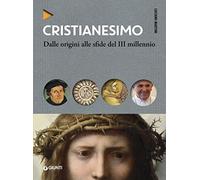 Cristianesimo. Dalle origini alle sfide del III millennio