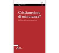 Cristianesimo di minoranza? Sul futuro delle comunità cristiane