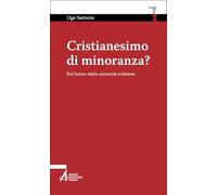Cristianesimo di minoranza? Sul futuro delle comunità cristiane