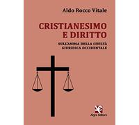 Cristianesimo e diritto. Sull’anima della civiltà giuridica occidentale